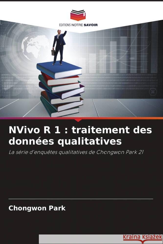 NVivo R 1 : traitement des données qualitatives Park, Chongwon 9786204604916 Editions Notre Savoir