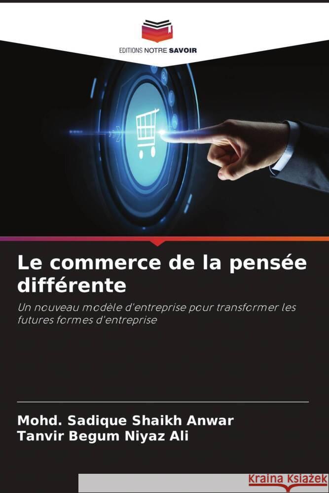 Le commerce de la pensée différente Shaikh Anwar, Mohd. Sadique, Niyaz Ali, Tanvir Begum 9786204605340