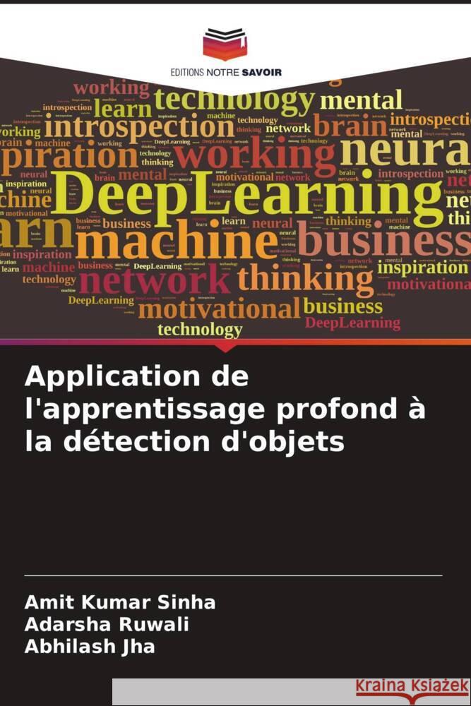 Application de l'apprentissage profond à la détection d'objets Sinha, Amit Kumar, Ruwali, Adarsha, Jha, Abhilash 9786204606330