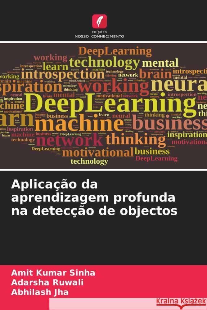 Aplicação da aprendizagem profunda na detecção de objectos Sinha, Amit Kumar, Ruwali, Adarsha, Jha, Abhilash 9786204606361