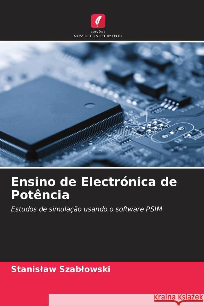 Ensino de Electrónica de Potência Szablowski, Stanislaw 9786204606477