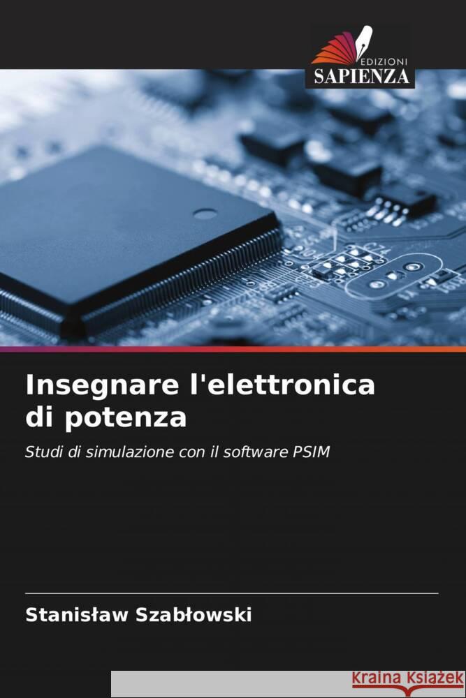 Insegnare l'elettronica di potenza Szablowski, Stanislaw 9786204606484