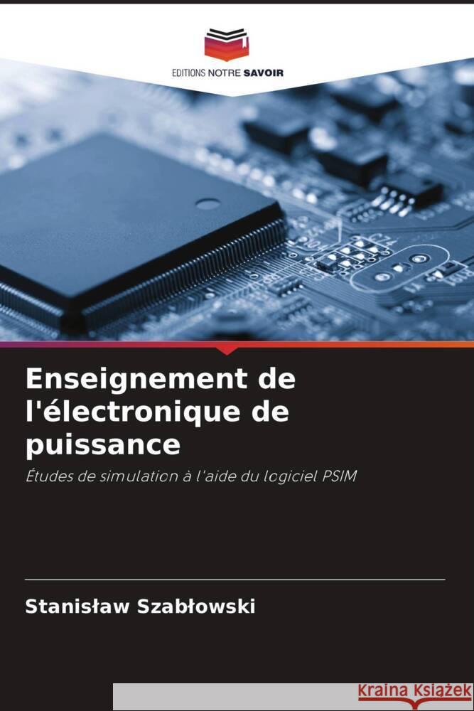 Enseignement de l'électronique de puissance Szablowski, Stanislaw 9786204606491