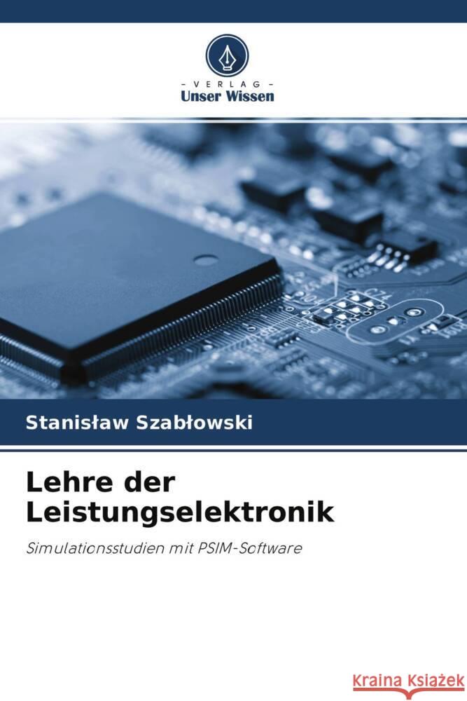 Lehre der Leistungselektronik Szablowski, Stanislaw 9786204606514