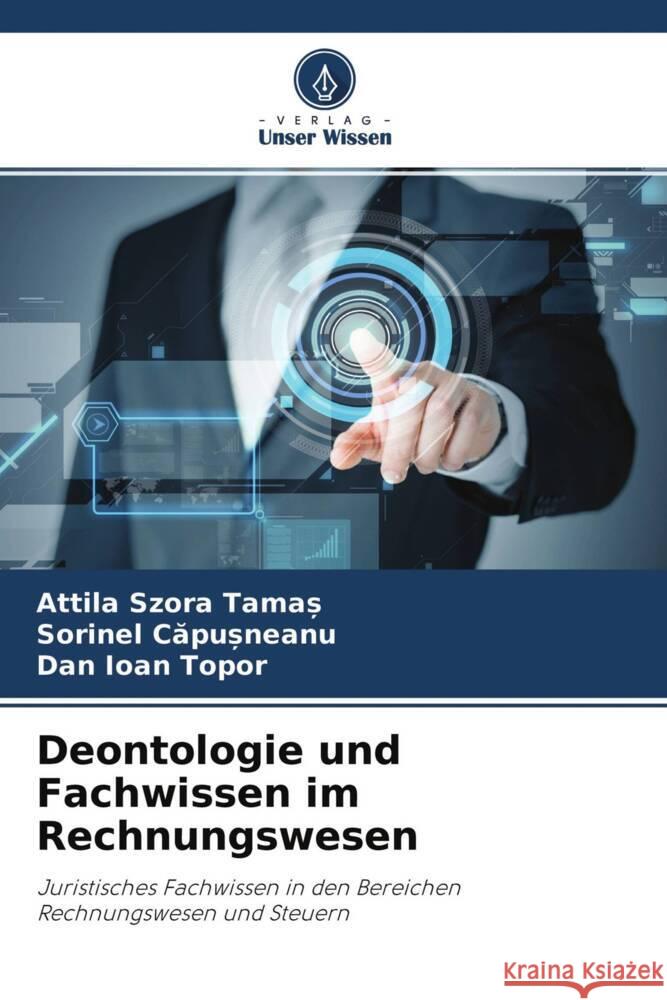 Deontologie und Fachwissen im Rechnungswesen Tama_, Attila Szora, Capusneanu, Sorinel, Topor, Dan Ioan 9786204607016