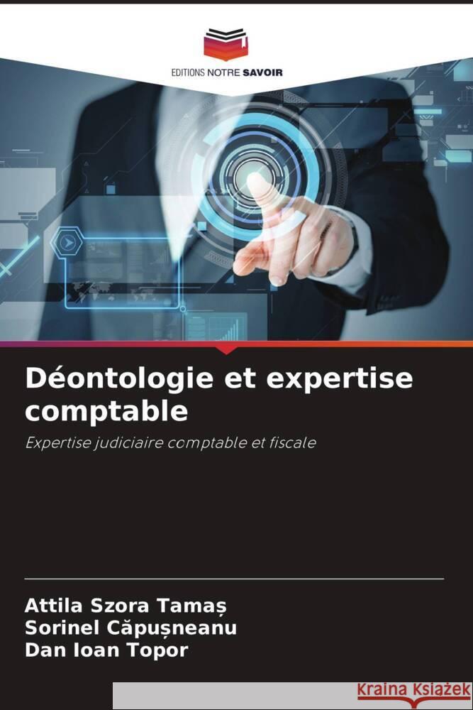 Déontologie et expertise comptable Tama_, Attila Szora, Capusneanu, Sorinel, Topor, Dan Ioan 9786204607030