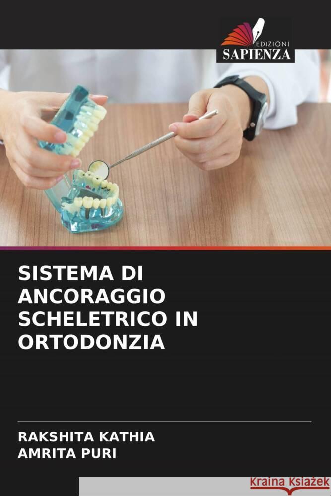 SISTEMA DI ANCORAGGIO SCHELETRICO IN ORTODONZIA Kathia, Rakshita, Puri, Amrita 9786204607511 Edizioni Sapienza