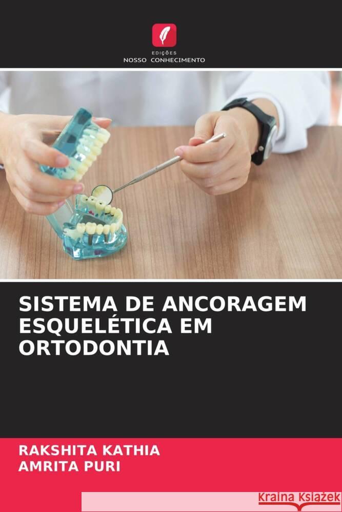 SISTEMA DE ANCORAGEM ESQUELÉTICA EM ORTODONTIA Kathia, Rakshita, Puri, Amrita 9786204607528 Edições Nosso Conhecimento