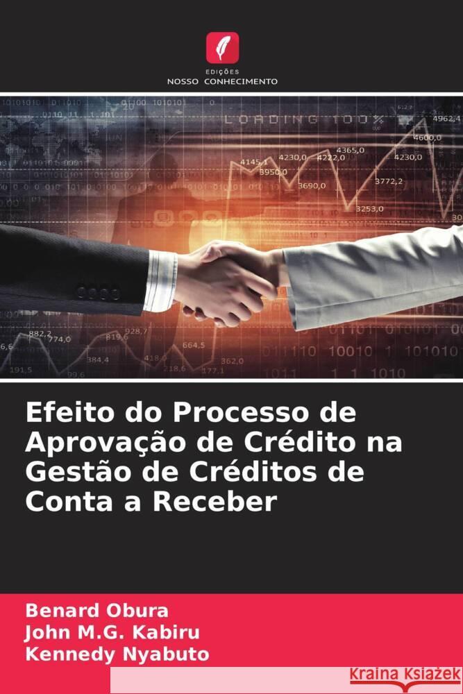 Efeito do Processo de Aprovação de Crédito na Gestão de Créditos de Conta a Receber Obura, Benard, M.G. Kabiru, John, Nyabuto, Kennedy 9786204607658