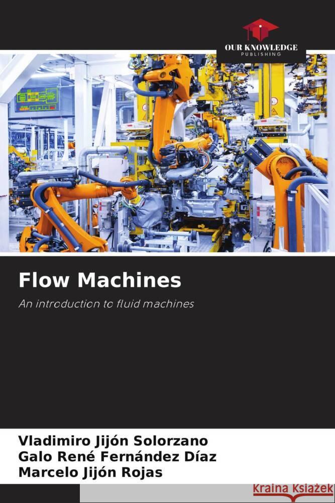 Flow Machines Jijón Solorzano, Vladimiro, Fernández Díaz, Galo René, Jijón Rojas, Marcelo 9786204608044