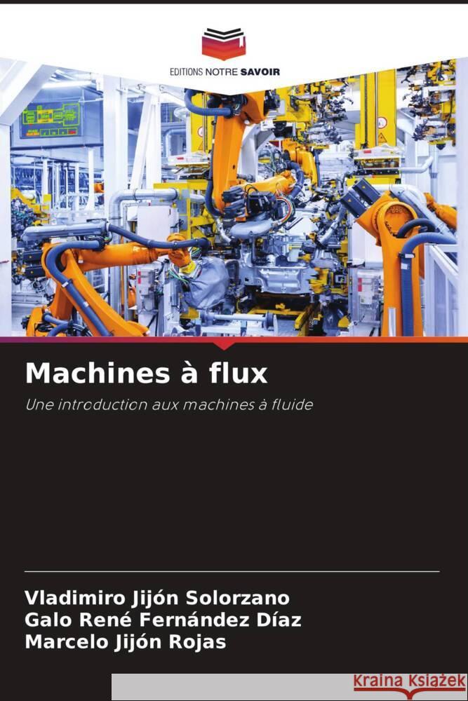 Machines à flux Jijón Solorzano, Vladimiro, Fernández Díaz, Galo René, Jijón Rojas, Marcelo 9786204608051