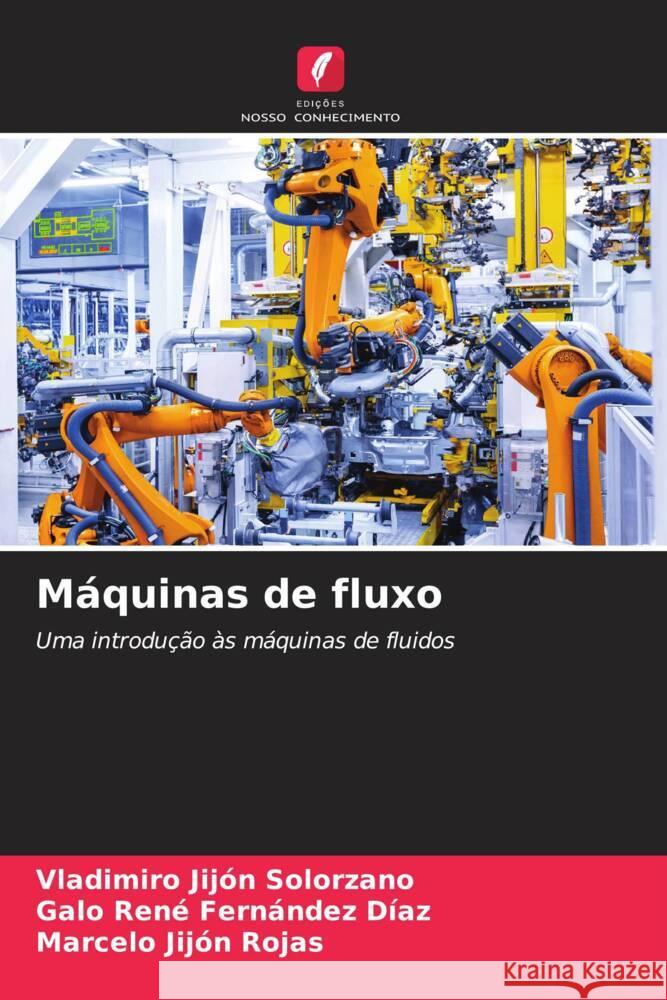 Máquinas de fluxo Jijón Solorzano, Vladimiro, Fernández Díaz, Galo René, Jijón Rojas, Marcelo 9786204608259