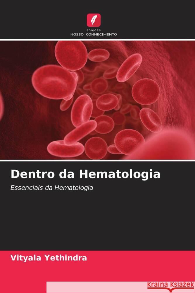 Dentro da Hematologia Yethindra, Vityala 9786204608594 Edições Nosso Conhecimento