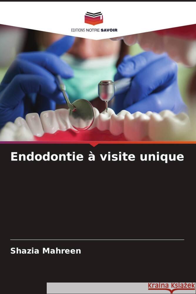 Endodontie à visite unique MAHREEN, SHAZIA 9786204608716