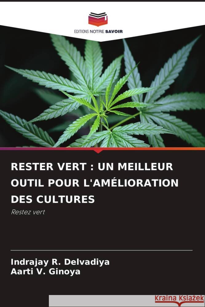 RESTER VERT : UN MEILLEUR OUTIL POUR L'AMÉLIORATION DES CULTURES Delvadiya, Indrajay R., Ginoya, Aarti V. 9786204608891 Editions Notre Savoir