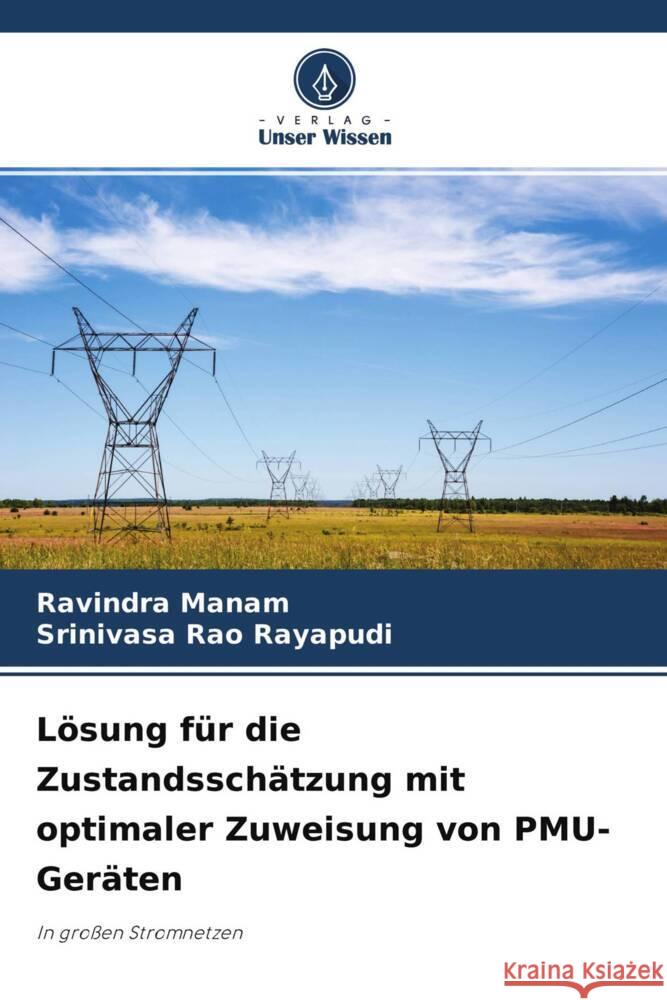 Lösung für die Zustandsschätzung mit optimaler Zuweisung von PMU-Geräten Manam, Ravindra, Rayapudi, Srinivasa Rao 9786204609119 Verlag Unser Wissen