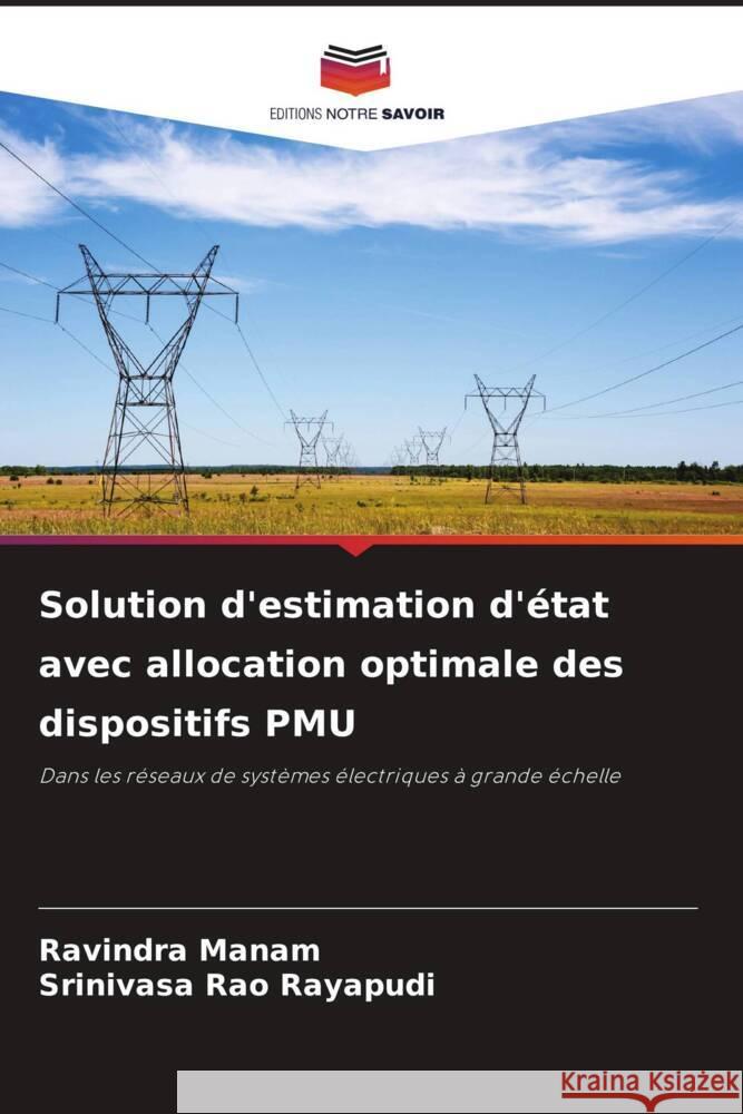 Solution d'estimation d'état avec allocation optimale des dispositifs PMU Manam, Ravindra, Rayapudi, Srinivasa Rao 9786204609195 Editions Notre Savoir