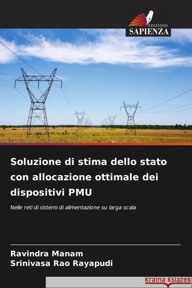 Soluzione di stima dello stato con allocazione ottimale dei dispositivi PMU Manam, Ravindra, Rayapudi, Srinivasa Rao 9786204609201 Edizioni Sapienza