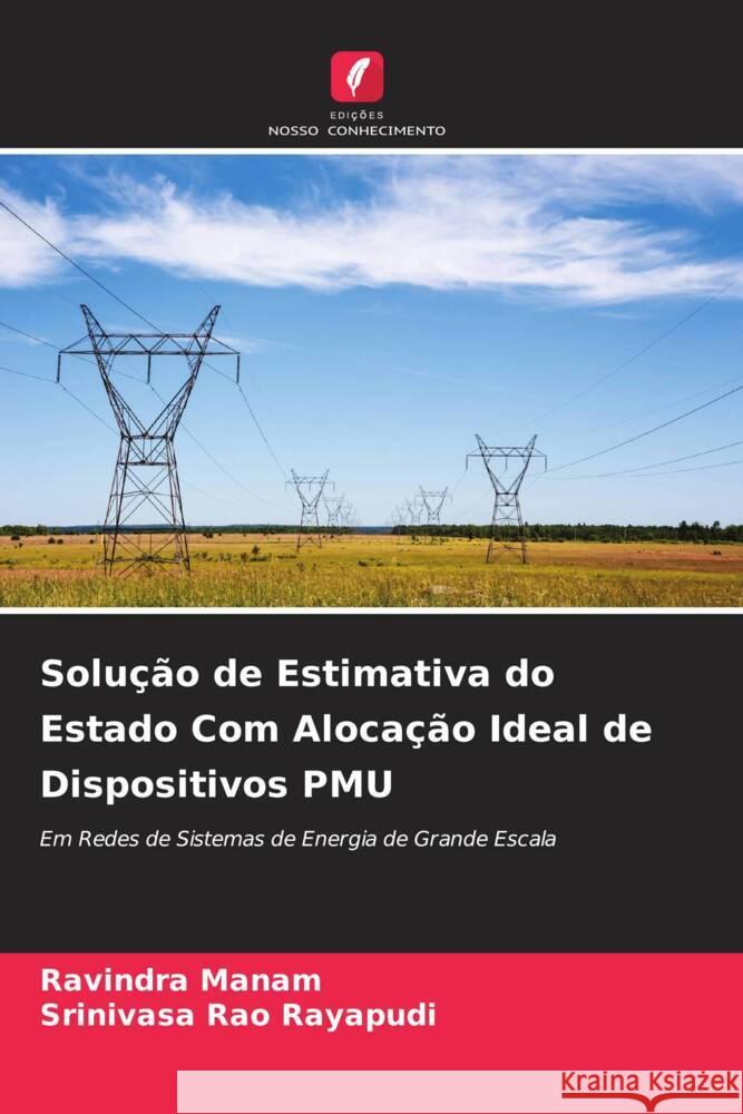 Solução de Estimativa do Estado Com Alocação Ideal de Dispositivos PMU Manam, Ravindra, Rayapudi, Srinivasa Rao 9786204609218 Edições Nosso Conhecimento