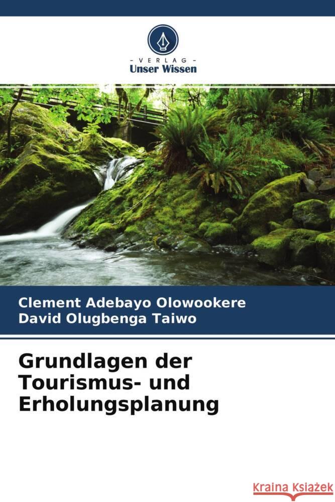 Grundlagen der Tourismus- und Erholungsplanung Olowookere, Clement Adebayo, Taiwo, David Olugbenga 9786204609751