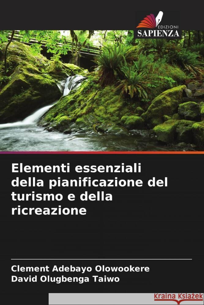 Elementi essenziali della pianificazione del turismo e della ricreazione Olowookere, Clement Adebayo, Taiwo, David Olugbenga 9786204609768