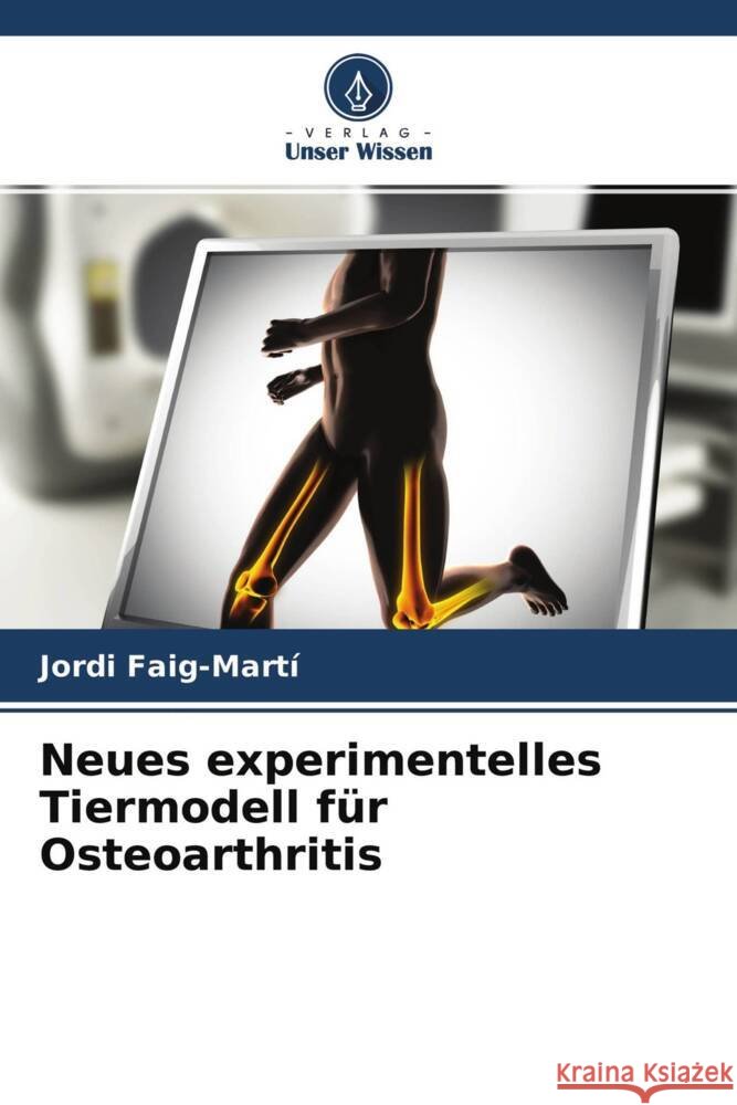 Neues experimentelles Tiermodell für Osteoarthritis Faig-Martí, Jordi 9786204609775