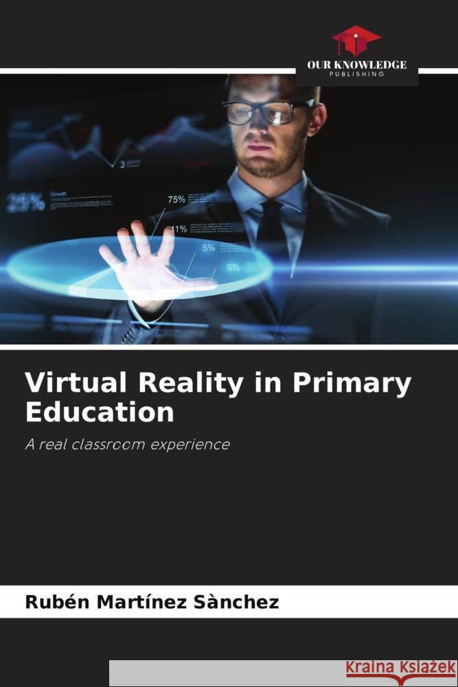 Virtual Reality in Primary Education Martínez Sànchez, Rubén 9786204609911