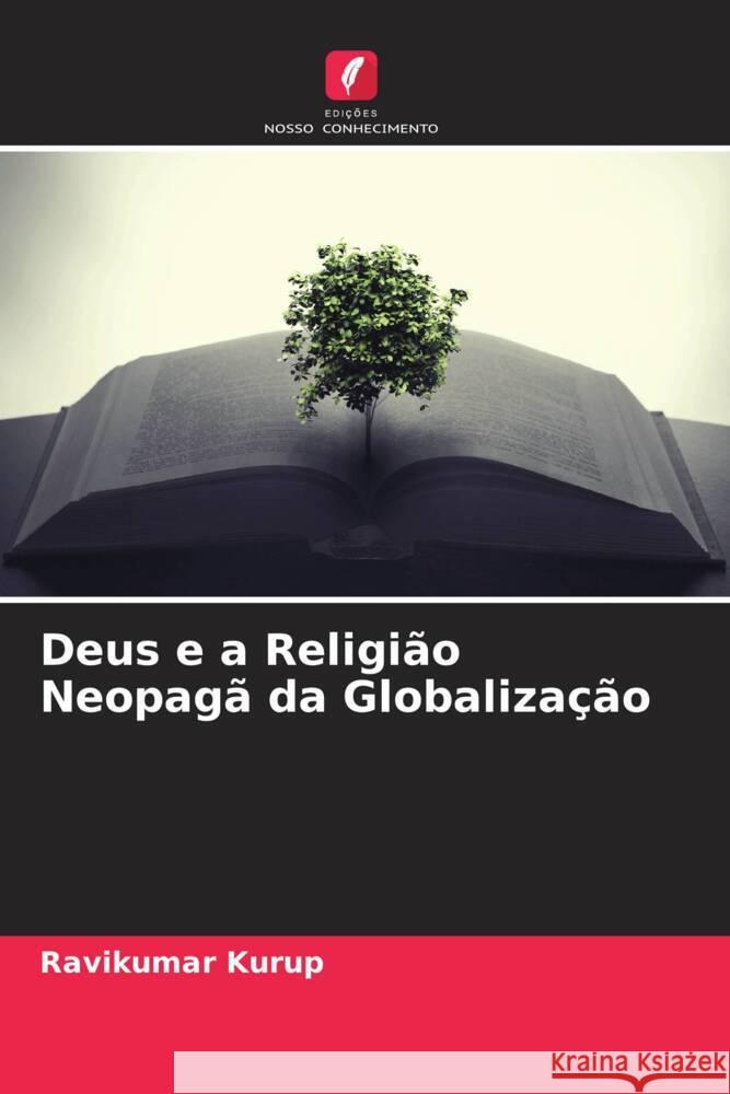 Deus e a Religião Neopagã da Globalização Kurup, Ravikumar 9786204610221 Edições Nosso Conhecimento