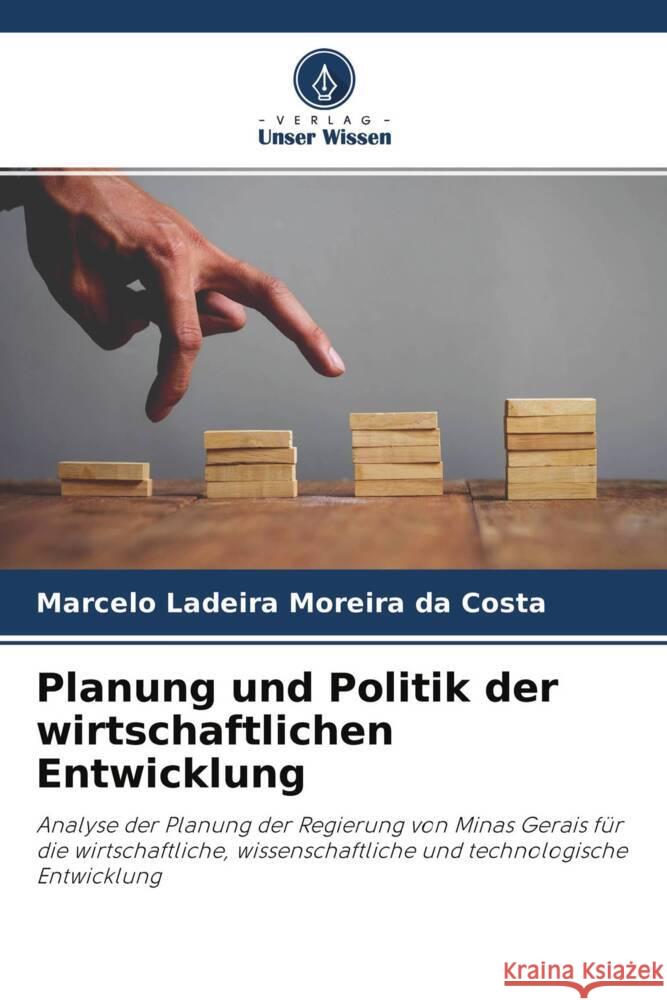 Planung und Politik der wirtschaftlichen Entwicklung Ladeira Moreira da Costa, Marcelo 9786204610573