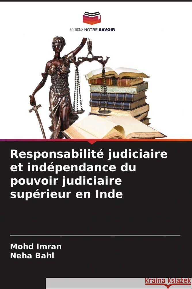 Responsabilité judiciaire et indépendance du pouvoir judiciaire supérieur en Inde Imran, Mohd, Bahl, Neha 9786204610764 Editions Notre Savoir