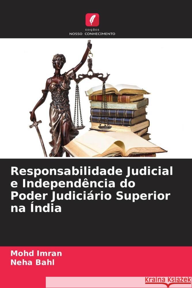 Responsabilidade Judicial e Independência do Poder Judiciário Superior na Índia Imran, Mohd, Bahl, Neha 9786204610788 Edições Nosso Conhecimento