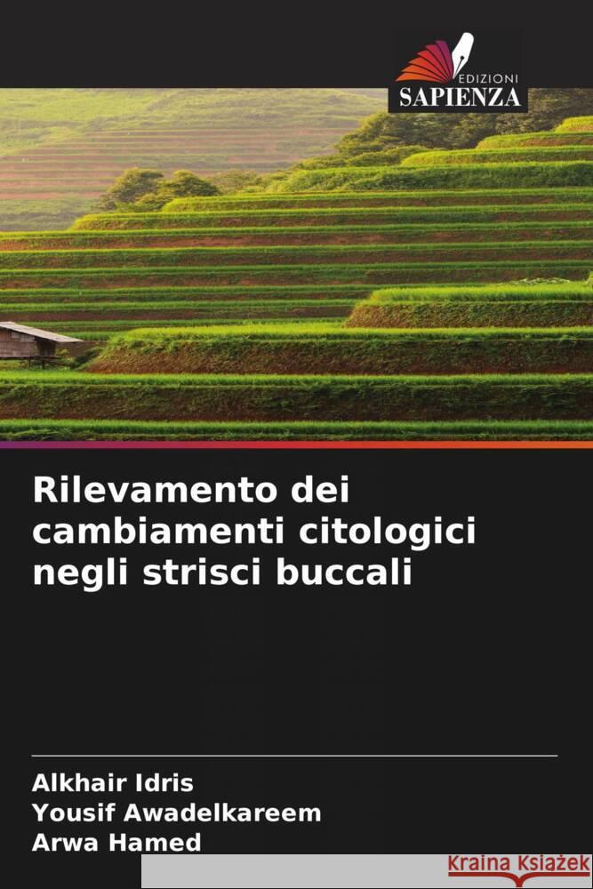 Rilevamento dei cambiamenti citologici negli strisci buccali Idris, Alkhair, Awadelkareem, Yousif, Hamed, Arwa 9786204611754