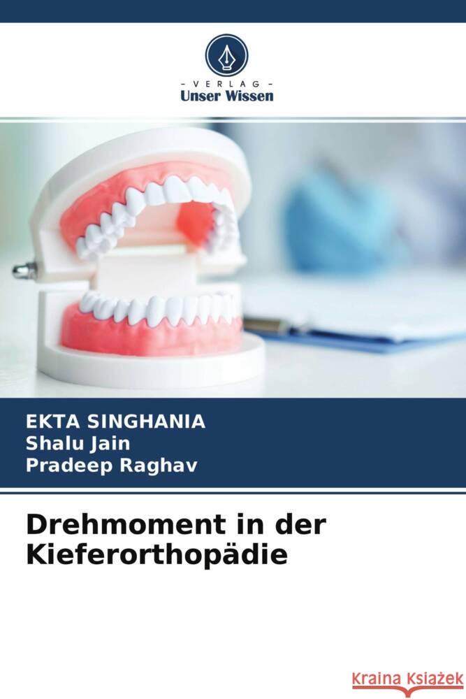 Drehmoment in der Kieferorthopädie Singhania, Ekta, Jain, Shalu, Raghav, Pradeep 9786204611990