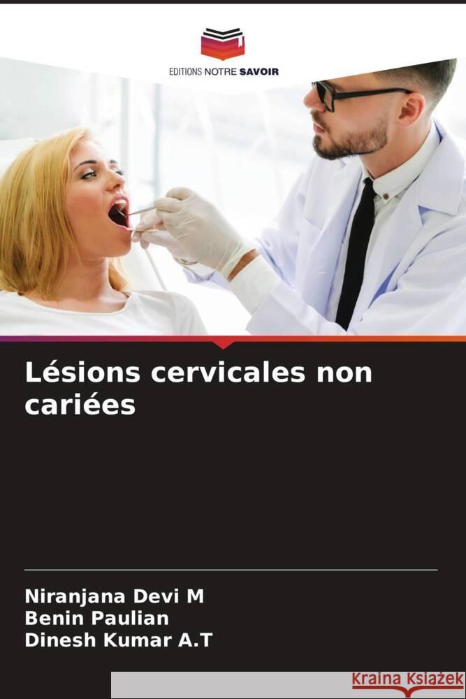 Lésions cervicales non cariées Devi M, Niranjana, Paulian, Benin, Kumar A.T, Dinesh 9786204612133