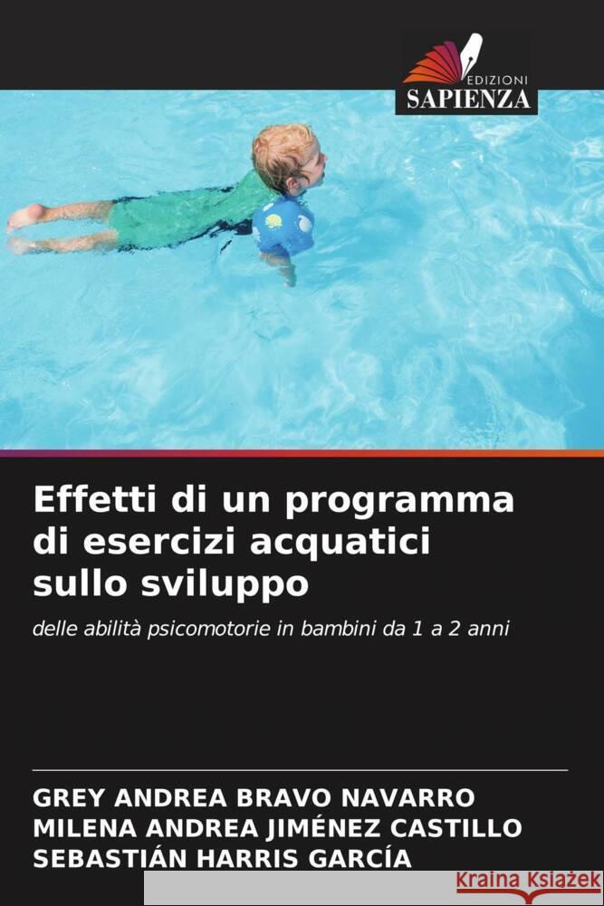 Effetti di un programma di esercizi acquatici sullo sviluppo Bravo Navarro, Grey Andrea, Jiménez Castillo, Milena Andrea, Harris García, Sebastián 9786204612256