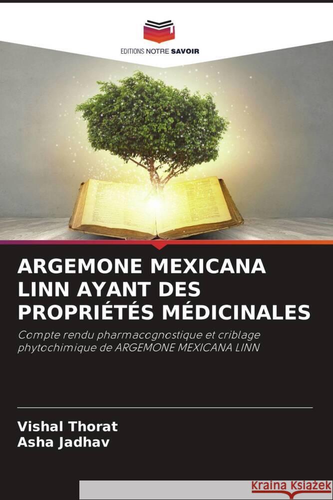 ARGEMONE MEXICANA LINN AYANT DES PROPRIÉTÉS MÉDICINALES Thorat, Vishal, Jadhav, Asha 9786204612515