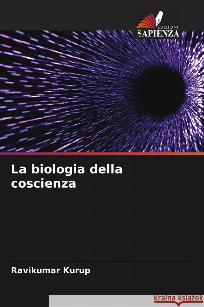 La biologia della coscienza Kurup, Ravikumar 9786204613062 Edizioni Sapienza