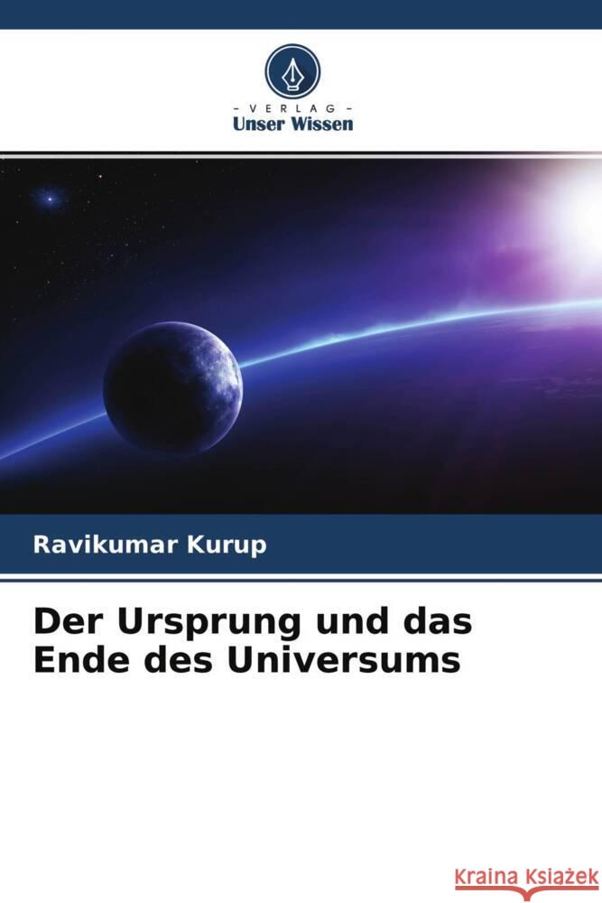 Der Ursprung und das Ende des Universums Kurup, Ravikumar 9786204613161 Verlag Unser Wissen