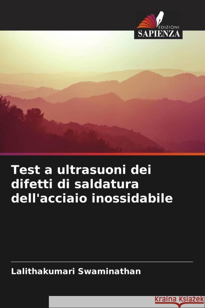 Test a ultrasuoni dei difetti di saldatura dell'acciaio inossidabile Swaminathan, Lalithakumari 9786204613536 Edizioni Sapienza