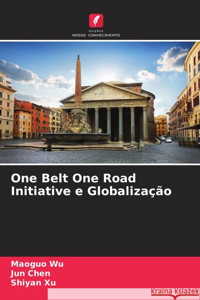 One Belt One Road Initiative e Globalização Wu, Maoguo, Chen, Jun, Xu, Shiyan 9786204613734 Edições Nosso Conhecimento