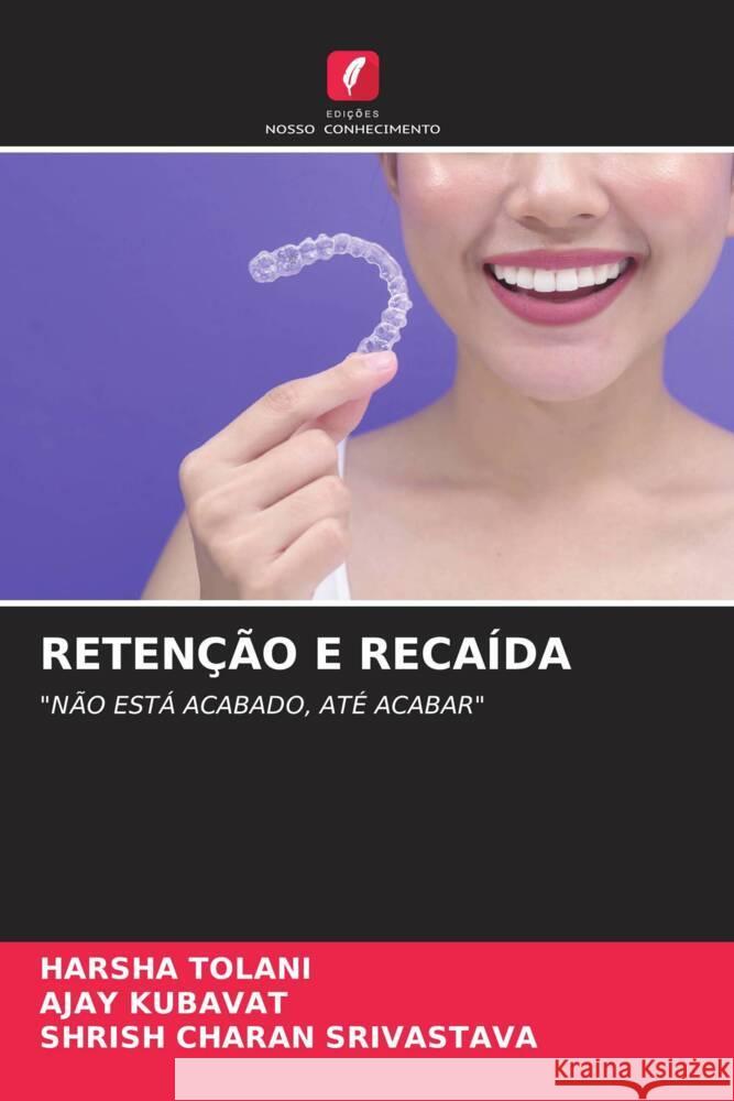 RETENÇÃO E RECAÍDA TOLANI, HARSHA, KUBAVAT, AJAY, Srivastava, Shrish Charan 9786204614076 Edições Nosso Conhecimento