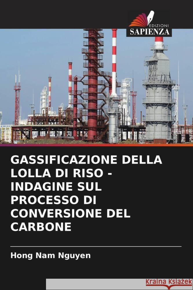 GASSIFICAZIONE DELLA LOLLA DI RISO - INDAGINE SUL PROCESSO DI CONVERSIONE DEL CARBONE Nguyen, Hong Nam 9786204614366