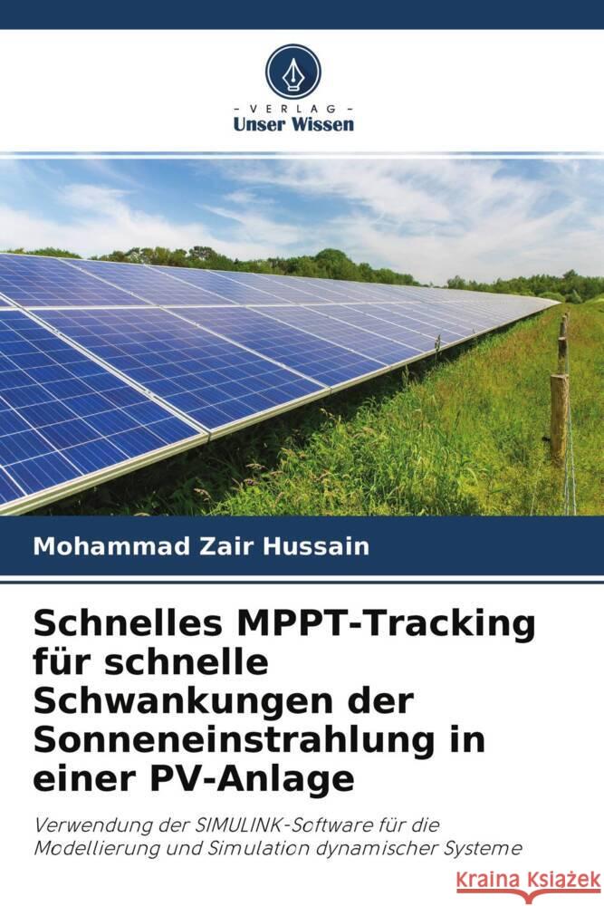 Schnelles MPPT-Tracking für schnelle Schwankungen der Sonneneinstrahlung in einer PV-Anlage Hussain, Mohammad Zair 9786204614458