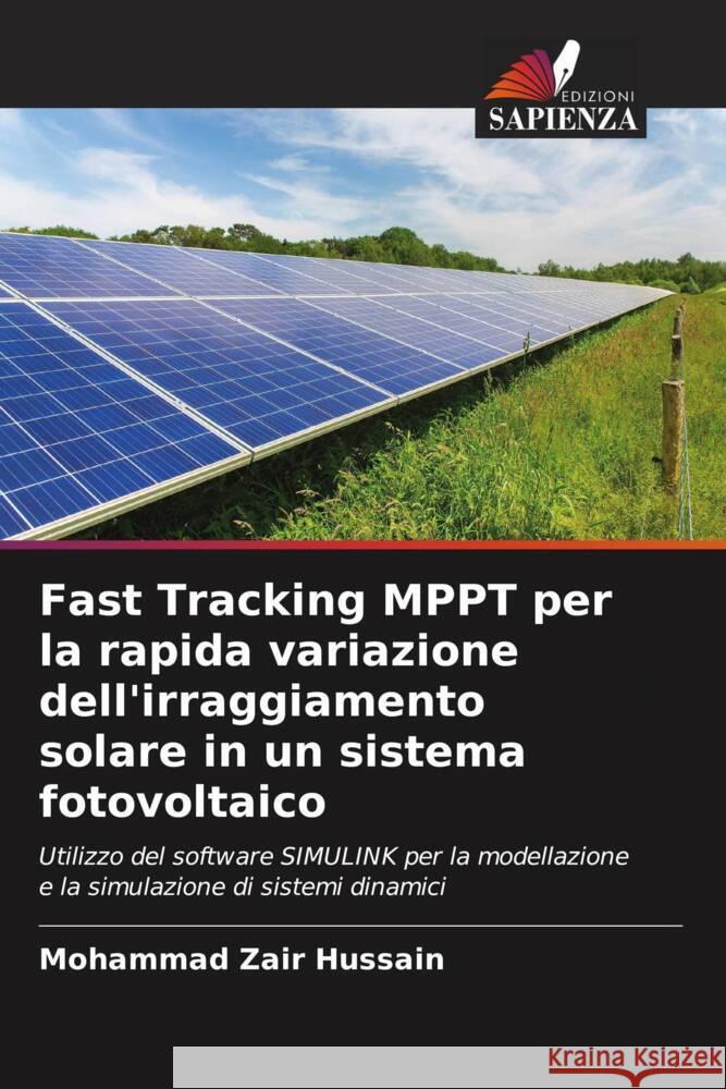 Fast Tracking MPPT per la rapida variazione dell'irraggiamento solare in un sistema fotovoltaico Hussain, Mohammad Zair 9786204614489