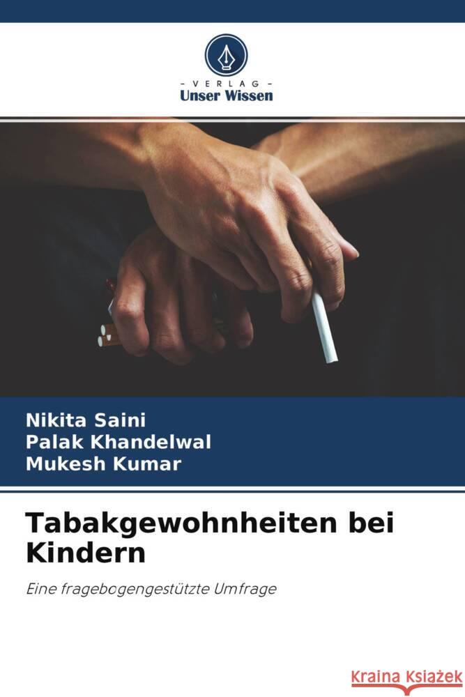 Tabakgewohnheiten bei Kindern Saini, Nikita, Khandelwal, Palak, Kumar, Mukesh 9786204614649