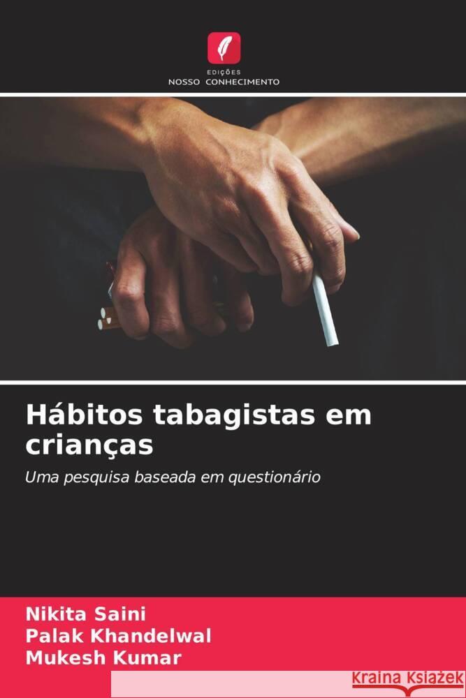 Hábitos tabagistas em crianças Saini, Nikita, Khandelwal, Palak, Kumar, Mukesh 9786204614687