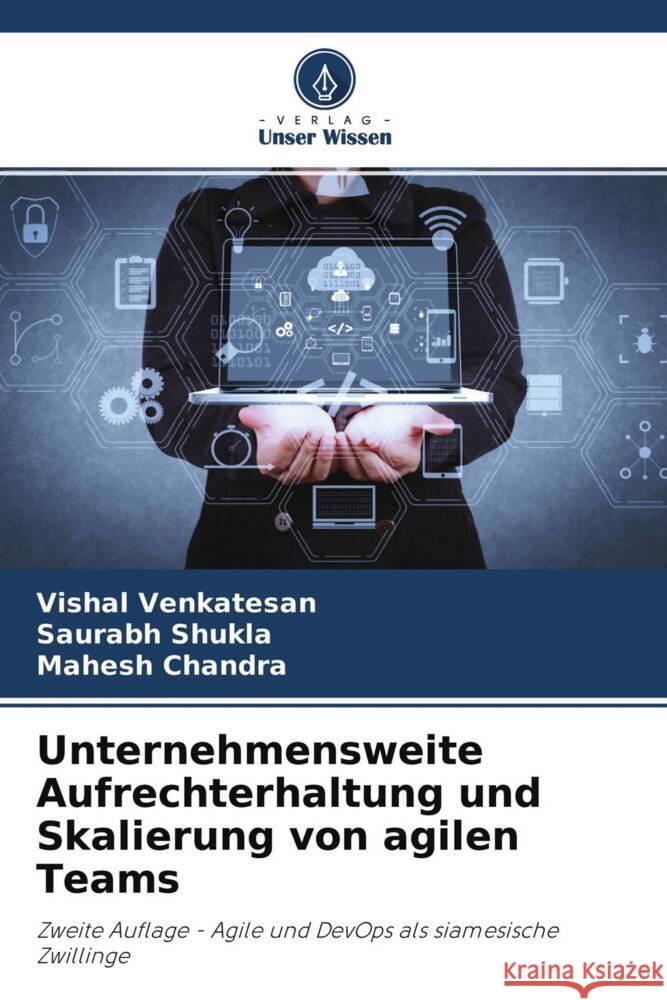 Unternehmensweite Aufrechterhaltung und Skalierung von agilen Teams Venkatesan, Vishal, Shukla, Saurabh, Chandra, Mahesh 9786204614854