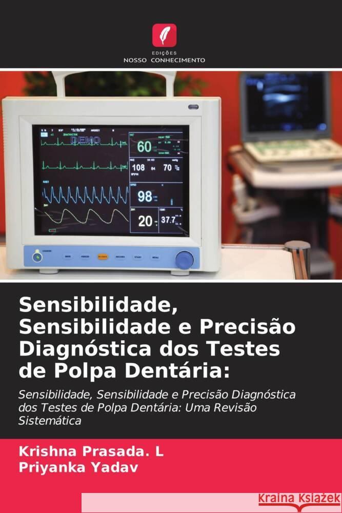 Sensibilidade, Sensibilidade e Precisão Diagnóstica dos Testes de Polpa Dentária: PRASADA. L, KRISHNA, YADAV, PRIYANKA 9786204615042