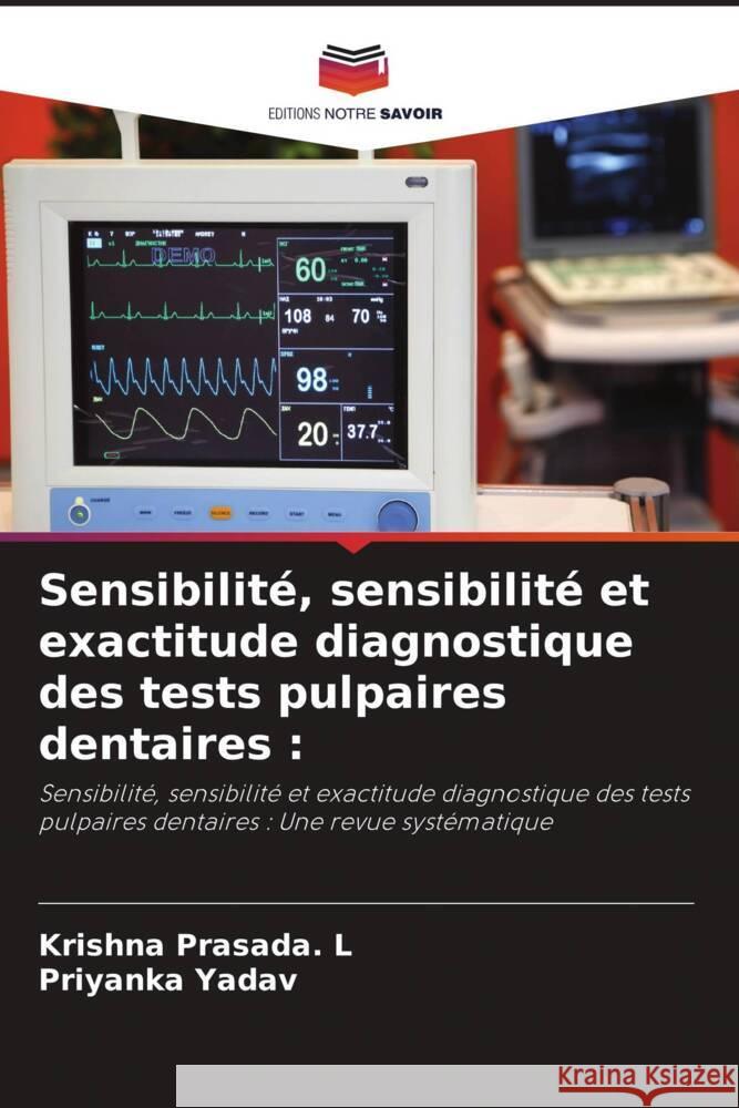 Sensibilité, sensibilité et exactitude diagnostique des tests pulpaires dentaires : PRASADA. L, KRISHNA, YADAV, PRIYANKA 9786204615141