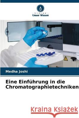 Eine Einführung in die Chromatographietechniken Joshi, Medha 9786204615417